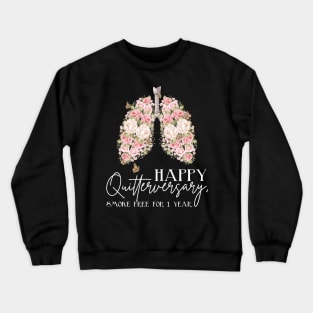 Happy Quitterversary | One Year Quit Smoking Anniversary Funny Quote Crewneck Sweatshirt